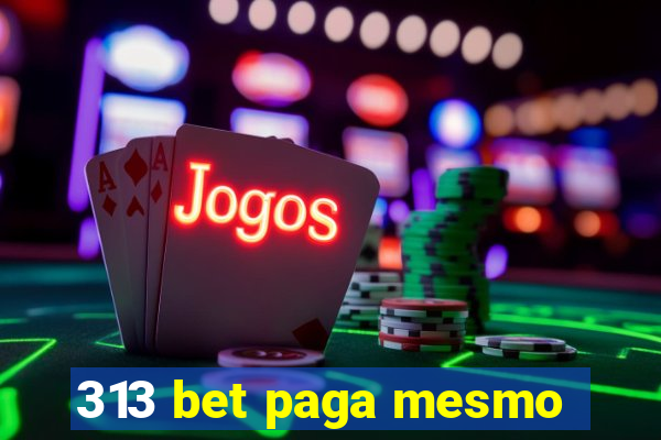 313 bet paga mesmo